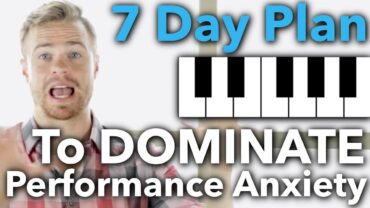 7 Day Step-By-Step Plan to Dominate Piano Performance Anxiety