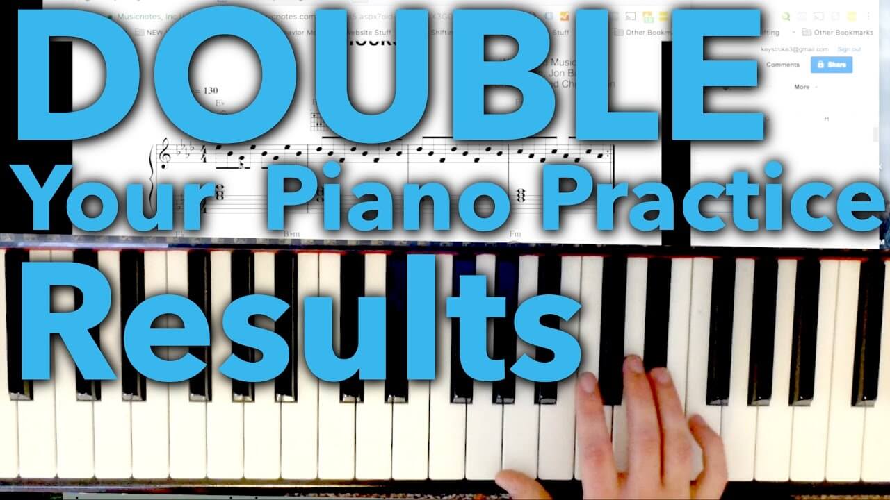 Double Your Piano Practice Results